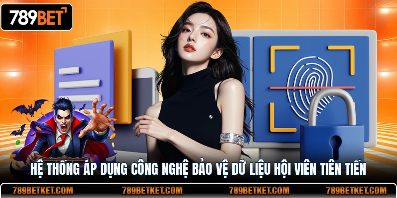 Hệ thống áp dụng công nghệ bảo vệ dữ liệu hội viên tiên tiến
