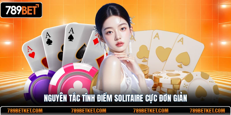 Nguyên tắc tính điểm Solitaire cực đơn giản